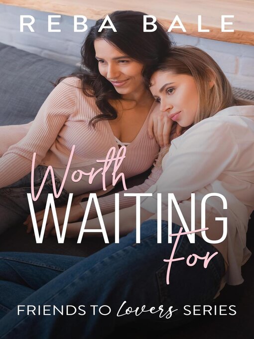 Title details for Worth Waiting For by Reba Bale - Available